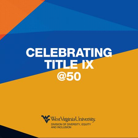 Mosaic background. Text is Celebrating Title IX @50 West Virginia University Division of Diversity, Equity and Inclusion