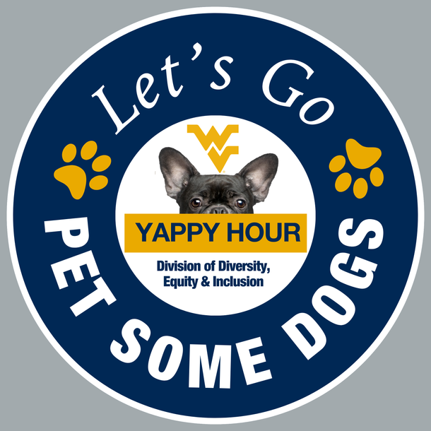 Image shows a circular navy blue and white button with a dog in the center hiding behind a "Yappy Hour" Sign with the Logo for WVU Division of DEI. The text within the circle states "Let's Go Pet Some Dogs." 